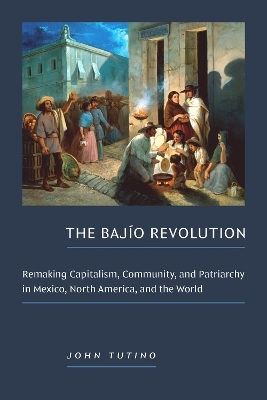 The Baj&iacute;o Revolution - John Tutino