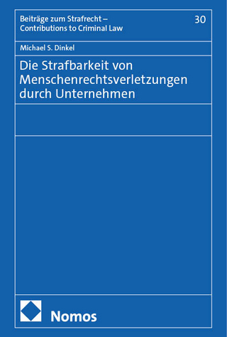 Die Strafbarkeit von Menschenrechtsverletzungen durch Unternehmen