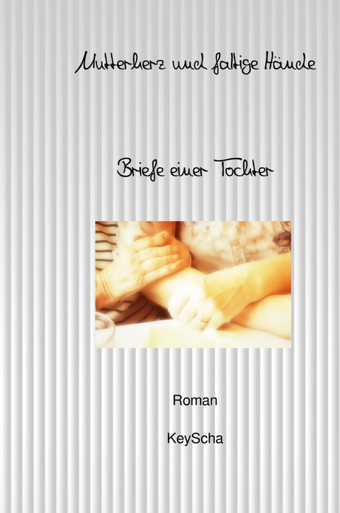 Mutterherz und faltige H&auml;nde - A Mothers Heart And Wrinkled Hands / Mutterherz und faltige H&auml;nde - Key Scha