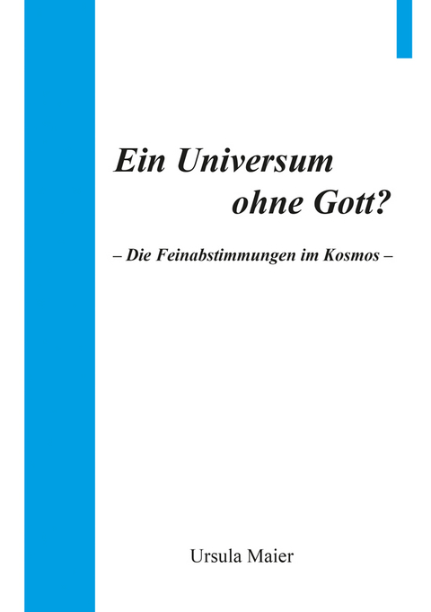 Ein Universum ohne Gott? - Ursula Maier