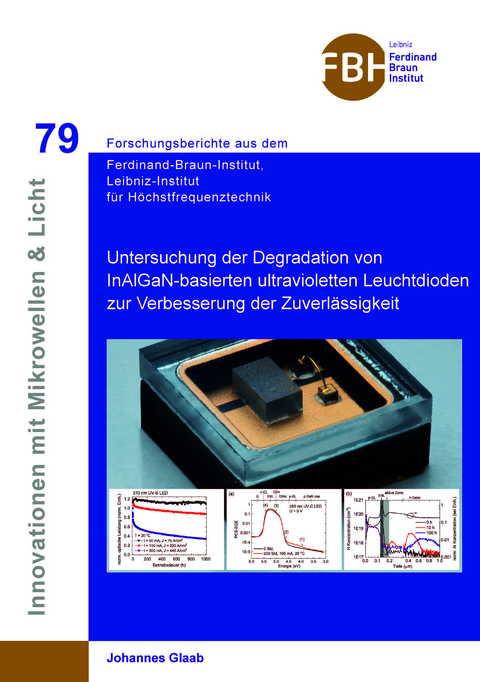 Untersuchung der Degradation von InAlGaN-basierten ultravioletten Leuchtdioden zur Verbesserung der Zuverl&auml;ssigkeit - Johannes Glaab