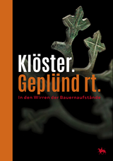 Klöster. Geplündert. In den Wirren der Bauernaufstände - Felix Biermann