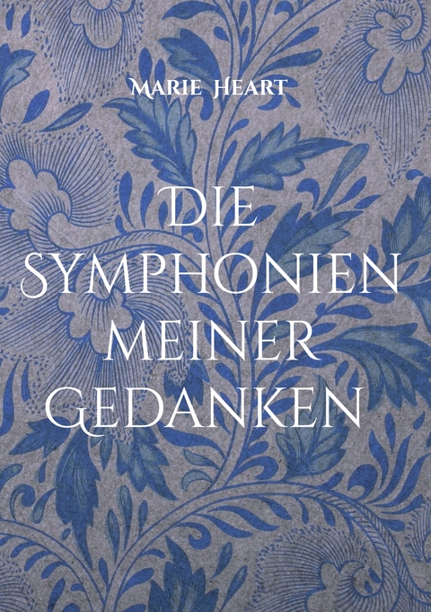 Die Symphonien meiner Gedanken - Marie Heart