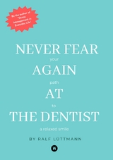 Never fear again at the dentist - Ralf L&uuml;ttmann