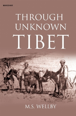 Through Unknown Tibet - M.S. Wellby