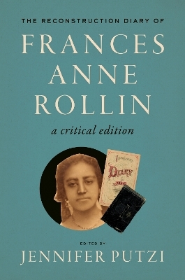 The Reconstruction Diary of Frances Anne Rollin - 