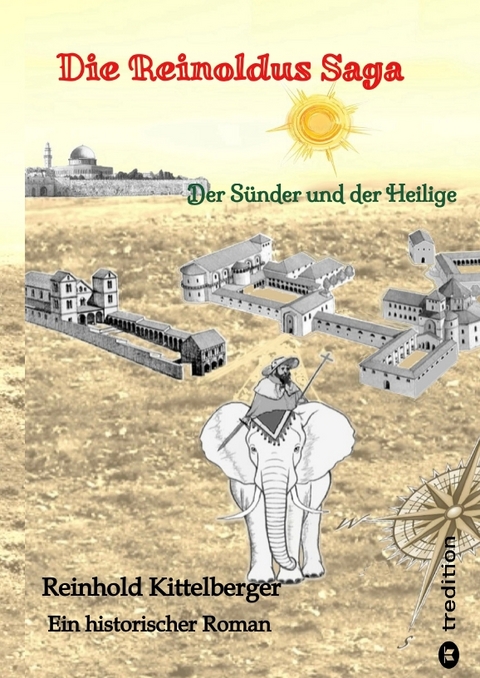 Die Reinoldus Saga - ein historischer Roman im fr&uuml;hen Mittelalter - Reinhold Kittelberger