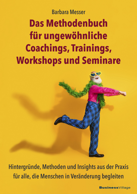 Das Methodenbuch für ungewöhnliche Coachings, Trainings, Workshops und Seminare - Barbara Messer