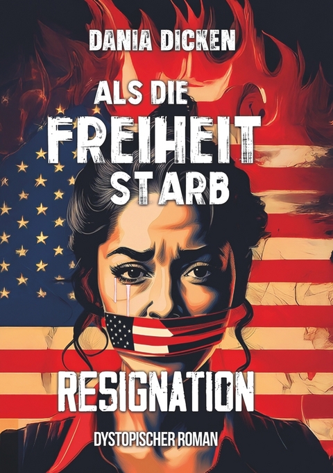 Als die Freiheit starb &ndash; Resignation - Dania Dicken