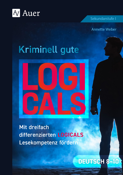 Kriminell gute Logicals Deutsch 8-10 - Annette Weber