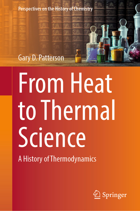 From Heat to Thermal Science - Gary D. Patterson