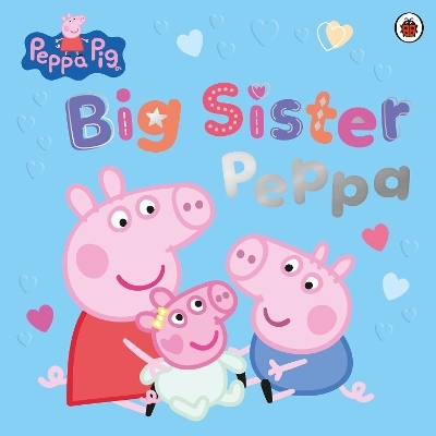 Peppa Pig: Big Sister Peppa -  Peppa Pig