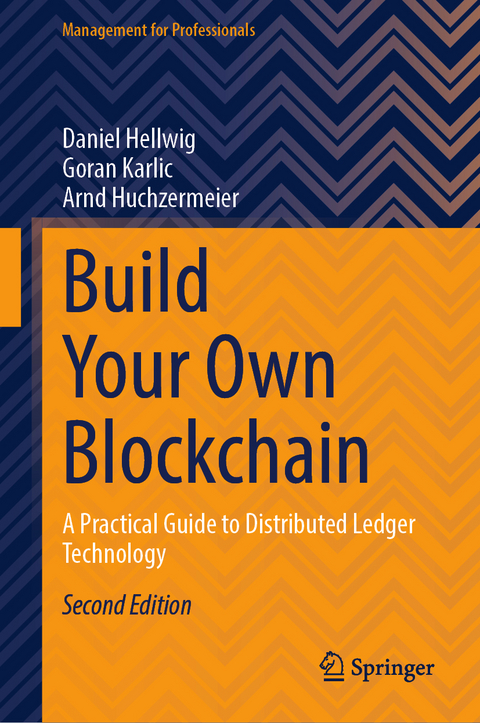 Build Your Own Blockchain - Daniel Hellwig, Goran Karlic, Arnd Huchzermeier