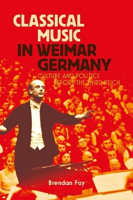 Classical Music in Weimar Germany - Brendan Fay