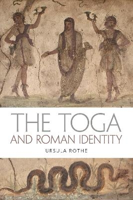 The Toga and Roman Identity - Ursula Rothe