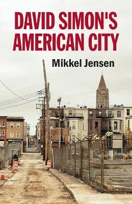David Simon's American City - Mikkel Jensen