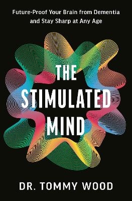 The Stimulated Mind - Dr Tommy Wood