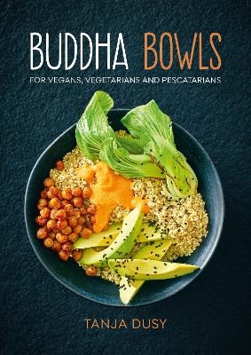 Buddha Bowls - Tanja Dusy