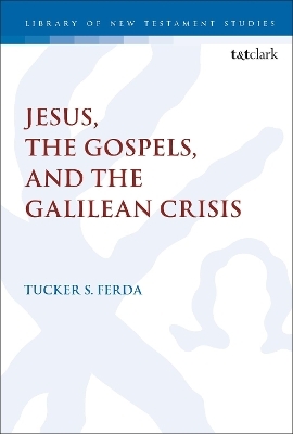 Jesus, the Gospels, and the Galilean Crisis - Dr. Tucker S. Ferda
