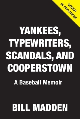 Yankees, Typewriters, Scandals, and Cooperstown