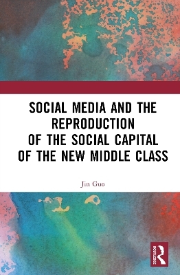 Social Media and the Reproduction of the Social Capital of the New Middle Class - Guo Jin