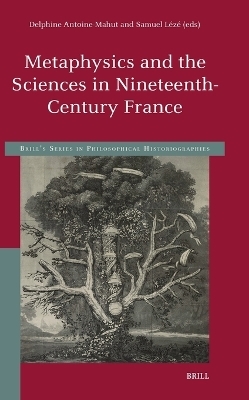 Metaphysics and the Sciences in Nineteenth-Century France