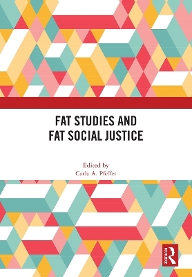 Fat Studies and Fat Social Justice - 