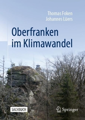 Oberfranken im Klimawandel - Thomas Foken, Johannes Lüers