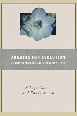 Arguing for Evolution - Sehoya H. Cotner, Randy Moore