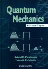 QUANTUM MECHAINCS - SELECTED TOPICS - Askold M Perelomov, Yakov B Zeldovich