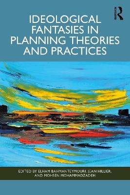 Ideological Fantasies in Planning Theories and Practices - 