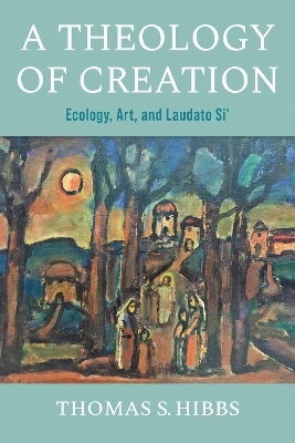 A Theology of Creation - Thomas S. Hibbs