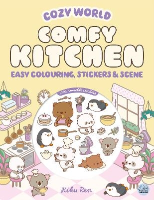Cozy World Comfy Kitchen: Easy Colouring and Sticker Scene for Teens, Young Adults and Adults - Kiku Ren