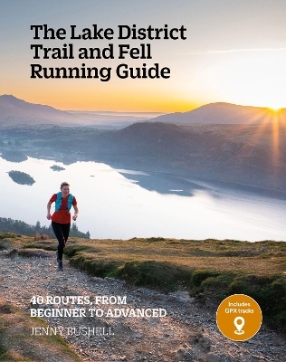 The Lake District Trail and Fell Running Guide - Jenny Bushell
