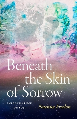 Beneath the Skin of Sorrow