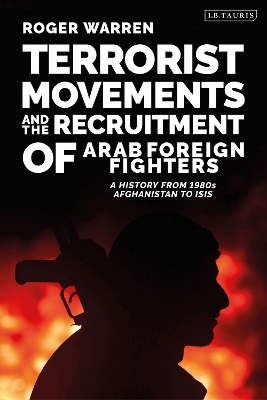 Terrorist Movements and the Recruitment of Arab Foreign Fighters - Roger Warren