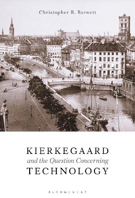 Kierkegaard and the Question Concerning Technology - Dr. Christopher B. Barnett