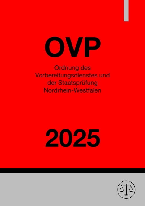 Ordnung des Vorbereitungsdienstes und der Staatspr&uuml;fung Nordrhein-Westfalen &ndash; OVP NRW 2025 - Gesetze24 Deutschland