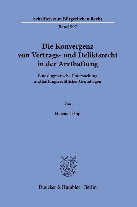 Die Konvergenz von Vertrags- und Deliktsrecht in der Arzthaftung - Helena Tripp