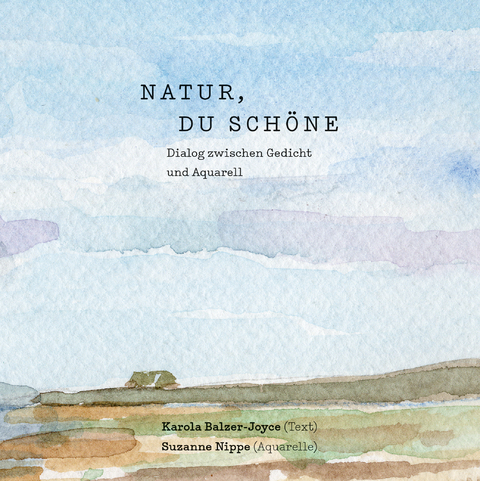 Natur, du Sch&ouml;ne - Karola Balzer-Joyce
