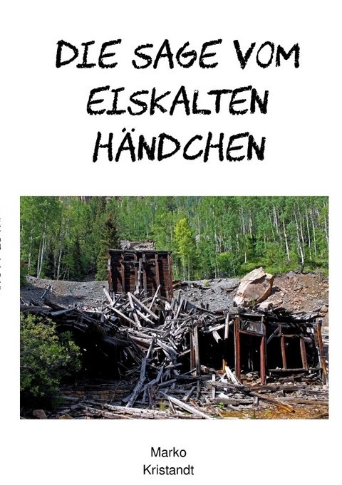Die Sage vom Eiskalten H&auml;ndchen - Marko Kristandt