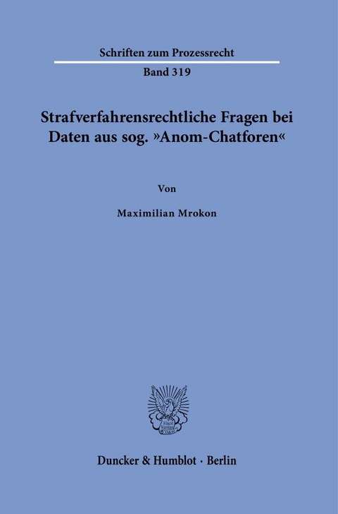 Strafverfahrensrechtliche Fragen bei Daten aus sog. "Anom-Chatforen" - Maximilian Mrokon
