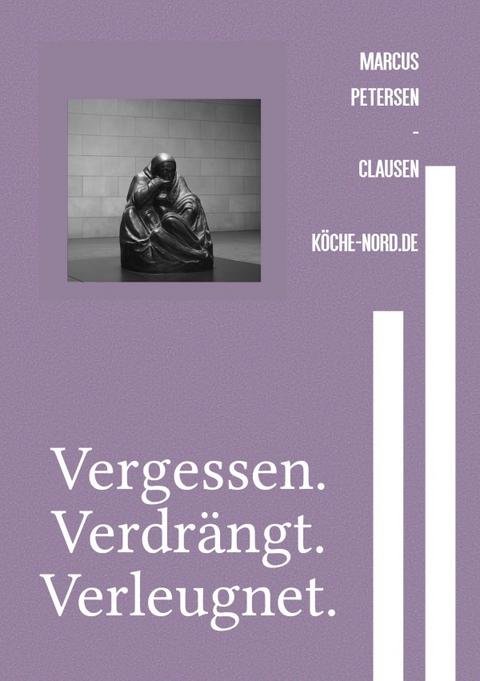 Kreuz statt Klicks / Vergessen. Verdr&auml;ngt. Verleugnet. - Marcus PC Petersen - Clausen