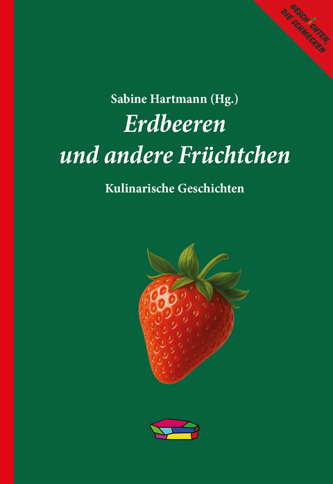 Erdbeeren und andere Fr&uuml;chtchen - Sabine Hartmann