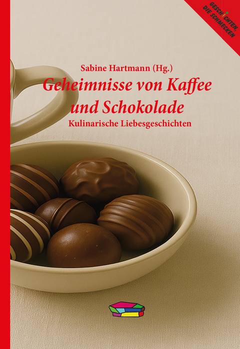 Geheimnisse von Kaffee und Schokolade - Sabine Hartmann