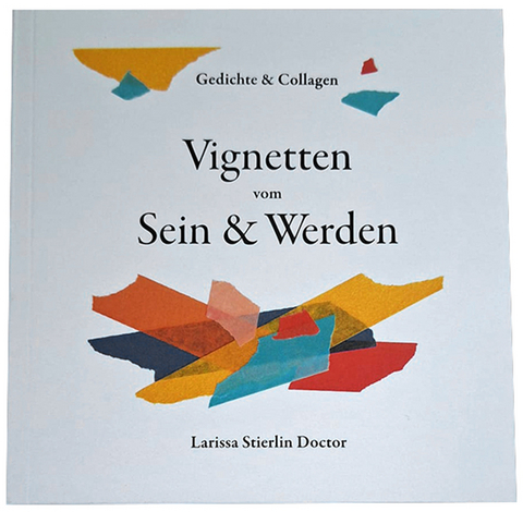 Vignetten vom Sein & Werden - Larissa Stierlin Doctor
