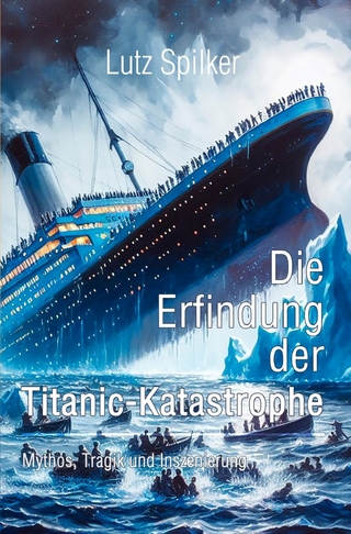 Die Erfindung der Titanic-Katastrophe