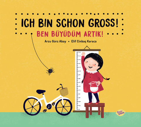 Ich bin schon gro&szlig;! - Ben b&uuml;y&uuml;d&uuml;m artik! - Arzu G&uuml;rz Abay