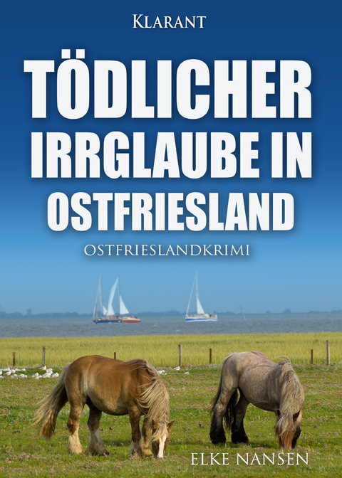 T&ouml;dlicher Irrglaube in Ostfriesland. Ostfrieslandkrimi - Elke Nansen