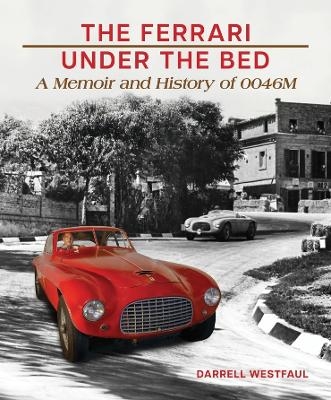 The Ferrari Under the Bed - Darrell Westfaul